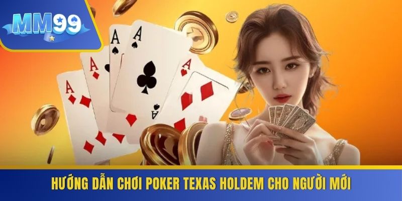 Hướng dẫn chơi Poker Texas Holdem cho người mới