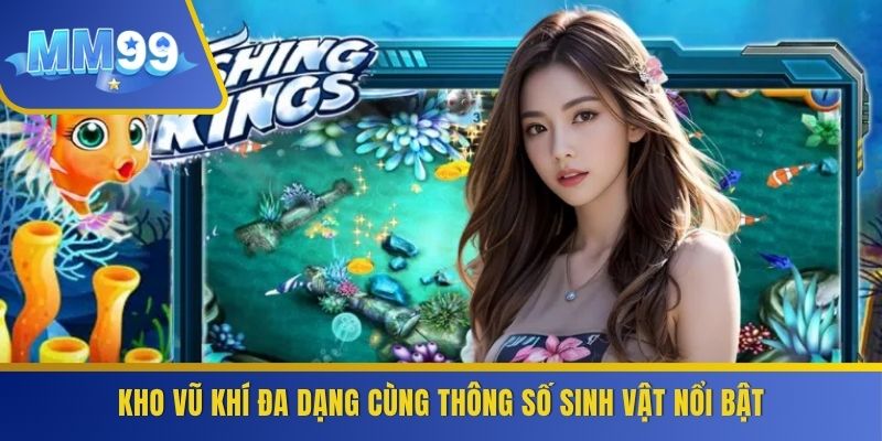 Kho vũ khí đa dạng cùng thông số sinh vật nổi bật