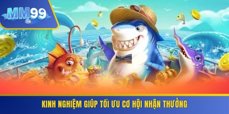 Kinh nghiệm giúp tối ưu cơ hội nhận thưởng